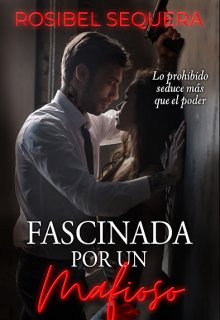 Fascinada por un mafioso - [libro 4] | [+18]