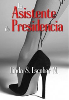 La Asistente de Presidencia -Editando-