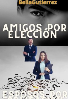 Amigos por elección, esposos por obligación