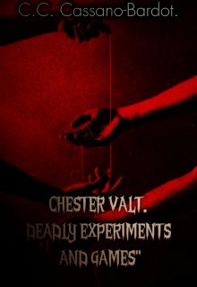 Chester Valt; Deadly Experiments And Games