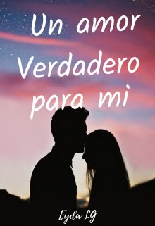 Un Amor Verdadero para mi