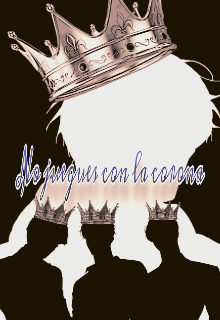 No Juegues Con La Corona