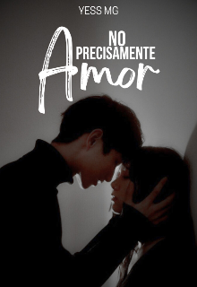 No precisamente amor