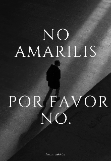 No Amarilis, por favor no.