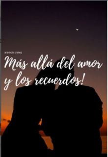 Más allá del amor y los recuerdos