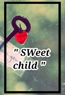 "Sweet child "