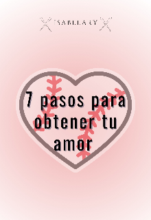 7 pasos para obtener tu amor 