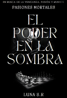 Pasiones Mortales: El poder en la sombra.