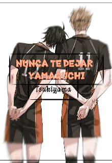 Nunca te dejará Yamaguchi /tsukiyama