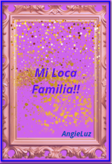 Mi loca Familia