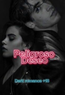 Peligroso Deseo +18 [libro 1]