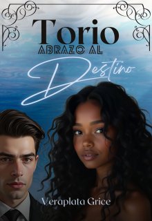 Torio: Abrazo al Destino 