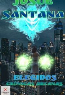 Elegidos: Crónicas Arcanas 