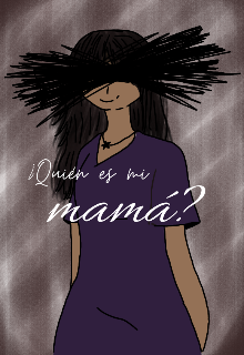 ¿quién es mi mamá? 