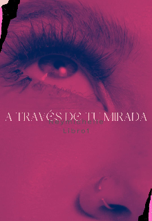 A través de tu mirada #1