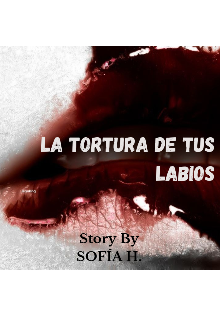 La tortura de tus labios 