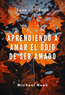 Aprendiendo a amar el odio de ser amado