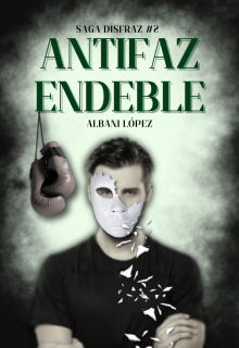 Antifaz Endeble (saga Disfraz #2)