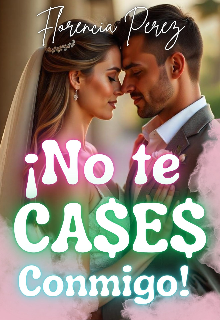 ¡no te cases conmigo!