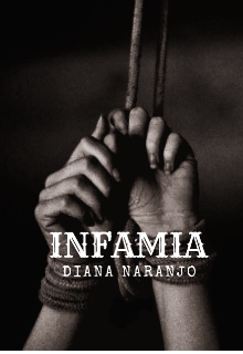 Infamia, Mentiras y engaños. Novela. 