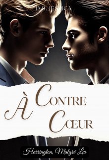 À Contre-Cœur : Harrington, MalgrÉ Moi - Tome 1