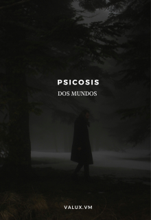 Psicosis (dos mundos)