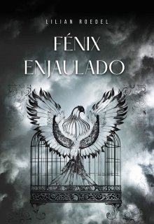 Fenix Enjaulado (+18)