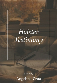 Holster: Testimony