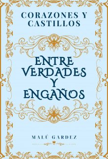 Corazones y Castillos:  Entre verdades y engaños