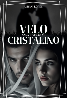 Velo Cristalino (saga Disfraz #3)