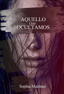 Aquello que Ocultamos - Libro 1