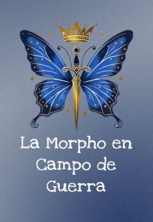 La Morpho en Campo de Guerra