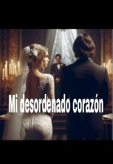 Mi desordenado corazón