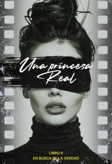 Una Princesa Real-En busca de la verdad(libro 2)