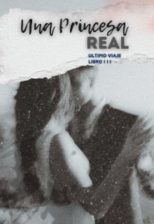 Una Princesa Real-Ultimo viaje (libro 3)