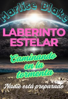 Laberinto Estelar: Caminando en la tormenta 