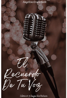 El Recuerdo De Tu Voz ( Libro 0.5 de la Saga Six Voices)