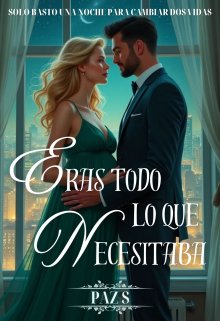 Eras todo lo que necesitaba