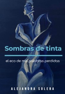 Sombras de tinta: el eco de mis palabras perdidas