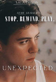  Serie: Stop. Rewind. Play. - Unexpected - |starker|