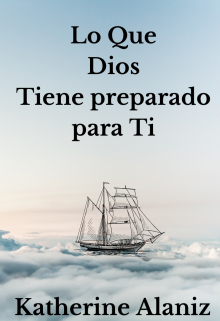 Lo Que Dios Tiene Preparado Para Ti