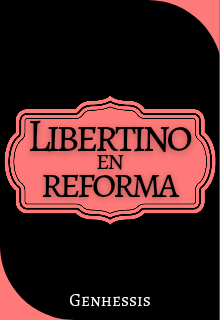 Libertino en reforma 