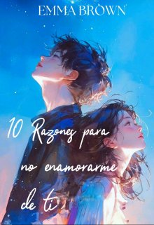 10 Razones Para No Enamorarme De Ti
