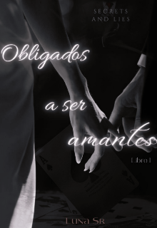 Obligados a ser amantes 1 (borrador en corrección) 