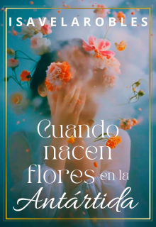 Cuando nacen flores en la Antártida