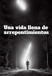 Una Vida Llena de Arrepentimientos