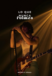 Lo Que Nunca Fuimos.