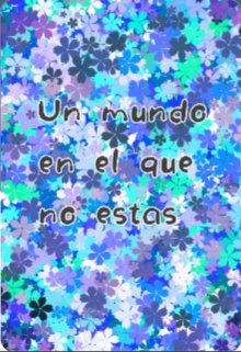 Un Mundo En El Que No Estas