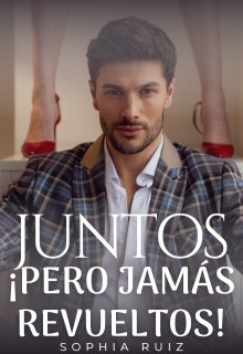 Juntos, ¡pero jamas revueltos!