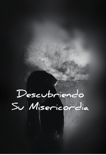 Descubriendo Su Misericordia
